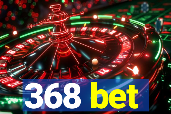 368 bet